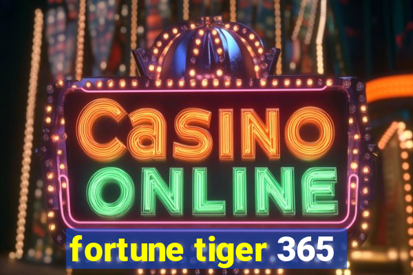 fortune tiger 365